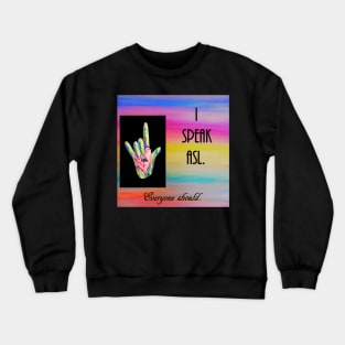 I Speak ASL Crewneck Sweatshirt